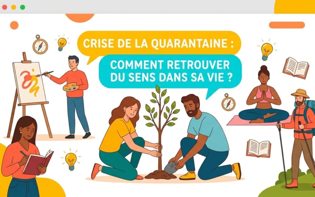 Crise de la quarantaine : comment retrouver du sens dans sa vie ?
